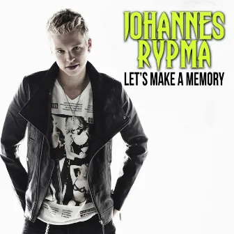 Let's Make A Memory by Johannes Rypma