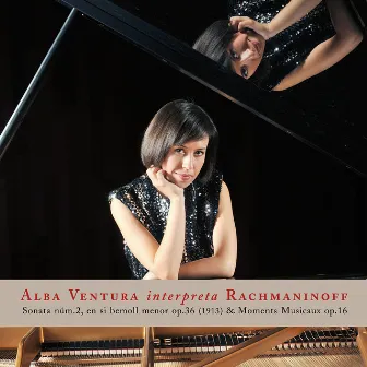 Rachmaninoff: Sonata No. 2, Op. 36 - Moments Musicaux, Op. 16 by Alba Ventura