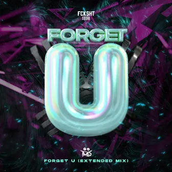 FORGET U (Extended Mix) by FCKSHT