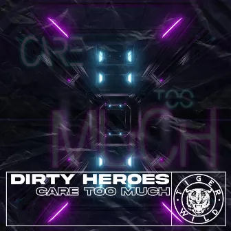 Care Too Much by Dirty Heroes