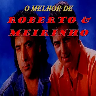 O Melhor de Roberto e Meirinho by Roberto & Meirinho