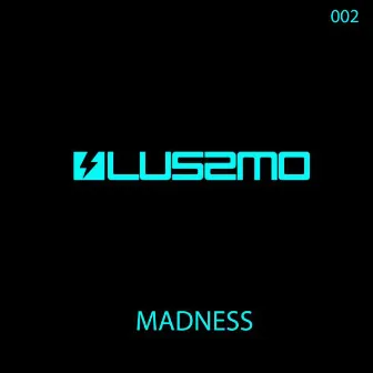 Madness by LUSSMO