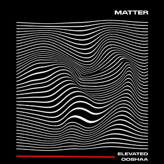 Matter by OOSHA