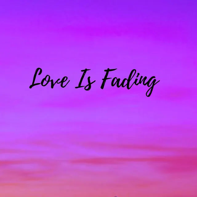 Love Is Fading