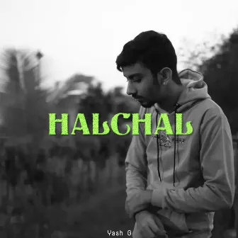 Halchal by Yash G