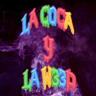 LA COCA Y LA W33D by AMMOR