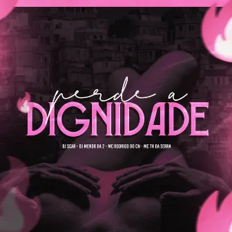 Perde a Dignidade by Dj Menor Da 2