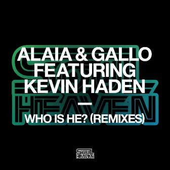 Who Is He? (feat. Kevin Haden) [Remixes] by Alaia & Gallo