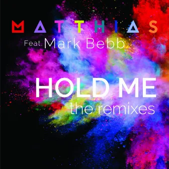 Hold Me The Remixes by Matthias