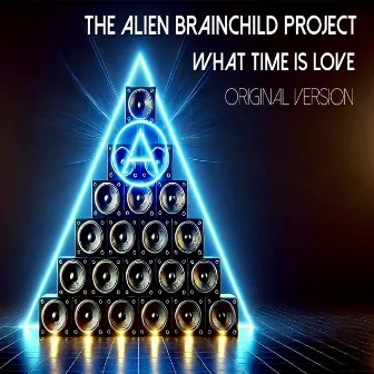 What Time Is Love by The Alien Brainchild Project