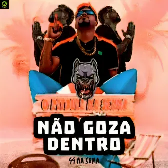 Não Goza Dentro by GG NA SENA