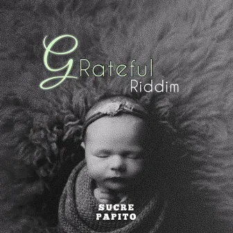 Grateful Riddim by Sucre Papito