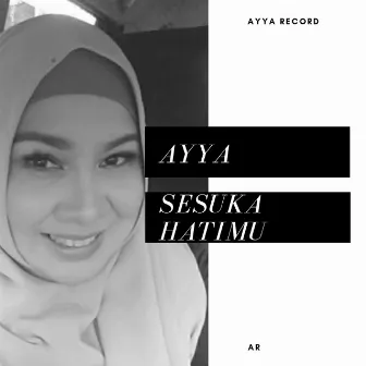 Sesuka Hatimu by AYYA