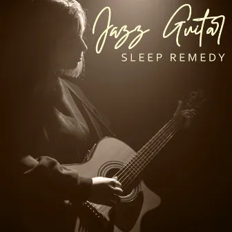 Jazz Guitar Sleep Remedy by Unknown Artist