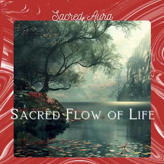 Sacred Flow of Life by Sacred Aura