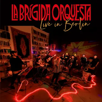 La Brígida Orquesta in Berlin (En Vivo) by La Brigida Orquesta