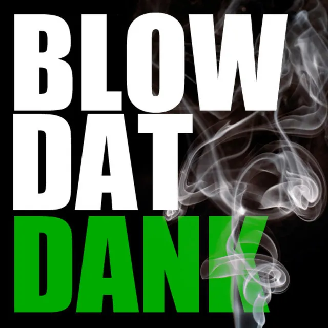 Blow Dat Dank (feat. Stubz)