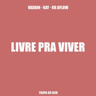 Livre pra Viver by Vaddin