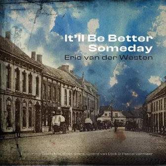 It'll Be Better Someday by Eric van der Westen