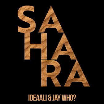 Sahara by Ideaali & Jay Who?