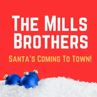 Santa's Coming To Town! by The Mills Brothers Quartet