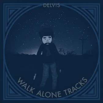 Walk Alone Tracks by Delv!s