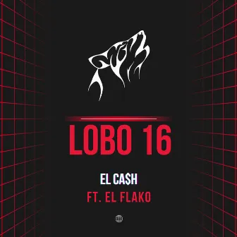 Lobo 16 by El Ca$h