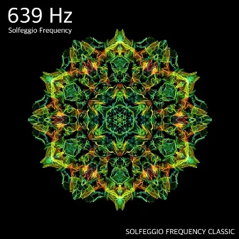 639Hz Harmonize Relationships Frequency by SOLFEGGIO FREQUENCY CLASSIC