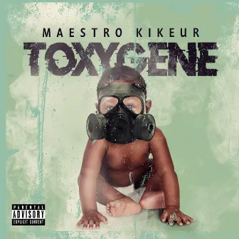 Toxygene by Maestro Kikeur