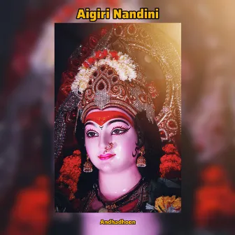 Aigiri Nandini by Andhadhoon