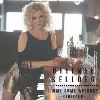 Gimme Some Whiskey-Stripped by Britnee Kellogg