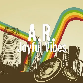 Joyful Vibes by A.R