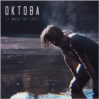 It Must be Love by Oktoba