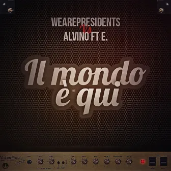 Il mondo è qui by We Are Presidents