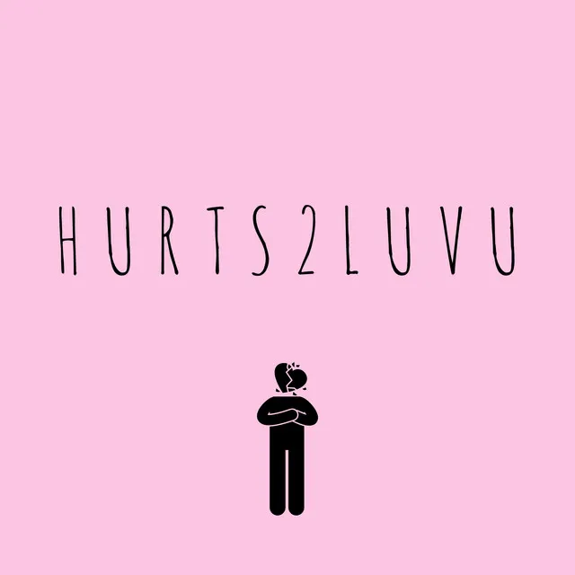 Hurts 2 Luv u