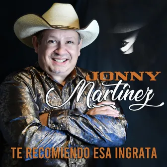 Te Recomiendo Esa Ingrata by Jonny Martinez