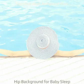 Hip Background for Baby Sleep by Unknown Artist