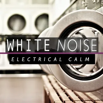 White Noise: Electrical Calm by White Noise Nature Sounds Baby Sleep