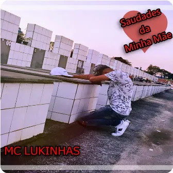 Saudades da Minha Mãe by Mc Lukinhas