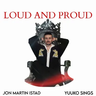 Loud and Proud by Jon Martin Istad