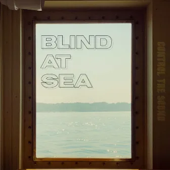 Blind at Sea by Control the Sound