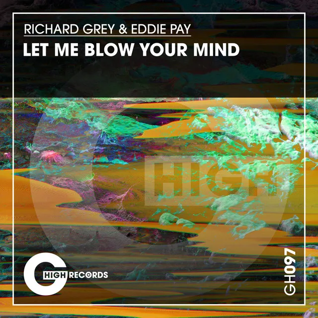 Let Me Blow Your Mind - Original Mix