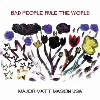 Bad People Rule the World by Major Matt Mason Usa