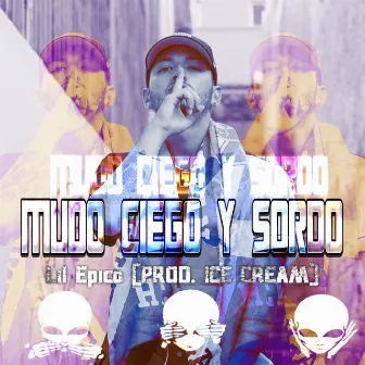 Mudo, Ciego y Sordo by Lil Epico