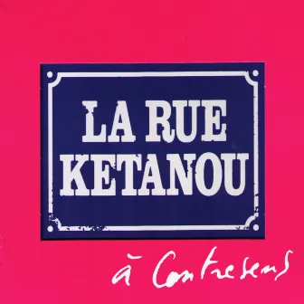 A Contresens by La Rue Kétanou