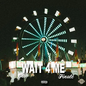 WAIT 4 ME by GNO