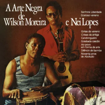 A Arte Negra De Wilson Moreira E Nei Lopes by Wilson Moreira