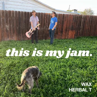 this is my jam. by Herbal T