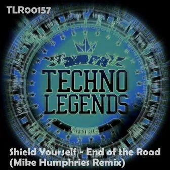 End of the Road (Mike Humphries Remix) by Shield Yourself