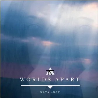 Worlds Apart by NØVA ABØV